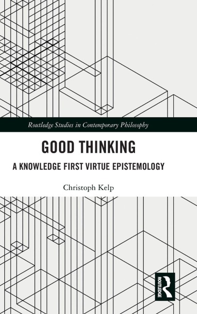 Good Thinking: A Knowledge First Virtue Epistemology