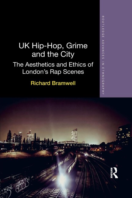 UK Hip-Hop, Grime and the City: The Aesthetics and Ethics of Londons Rap Scenes