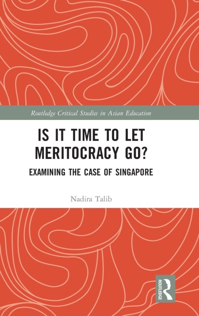Is It Time to Let Meritocracy Go?: Examining the Case of Singapore