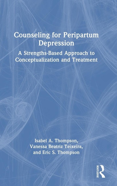 Counseling for Peripartum Depression: A Strengths-Based Approach to Conceptualization and Treatment