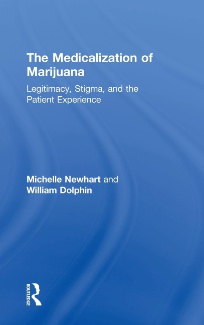 The Medicalization of Marijuana: Legitimacy, Stigma, and the Patient Experience