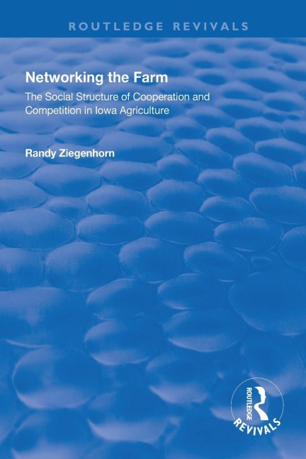 Networking the Farm: The Social Structure of Cooperation and Competition in Iowa Agriculture
