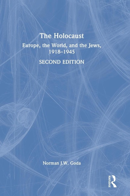 The Holocaust: Europe, the World, and the Jews, 1918-1945