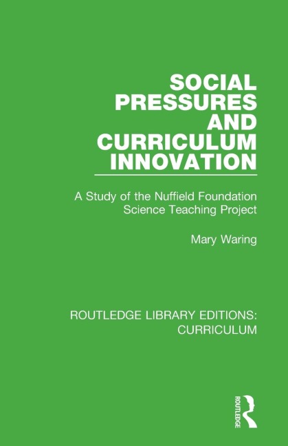 Social Pressures and Curriculum Innovation: A Study of the Nuffield Foundation Science Teaching Project