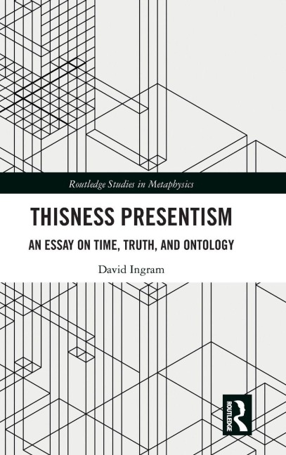 Thisness Presentism: An Essay on Time, Truth, and Ontology