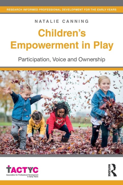 Childrens Empowerment in Play: Participation, Voice and Ownership