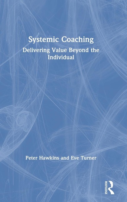 Systemic Coaching: Delivering Value Beyond the Individual