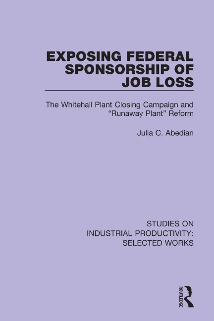 Exposing Federal Sponsorship of Job Loss: The Whitehall Plant Closing Campaign and Runaway Plant Reform