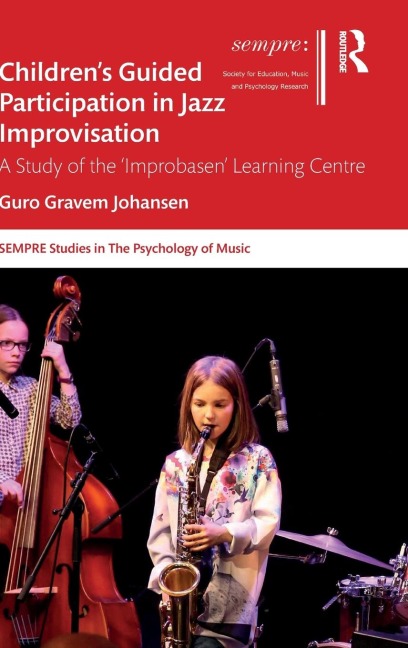Children's Guided Participation in Jazz Improvisation: A Study of the 'Improbasen' Learning Centre