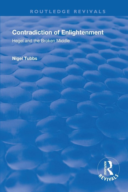 Contradiction of Enlightenment: Hegel and the Broken Middle