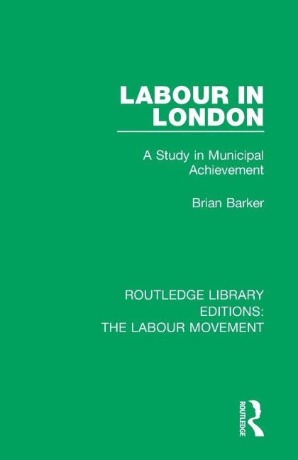 Labour in London: A Study in Municipal Achievement