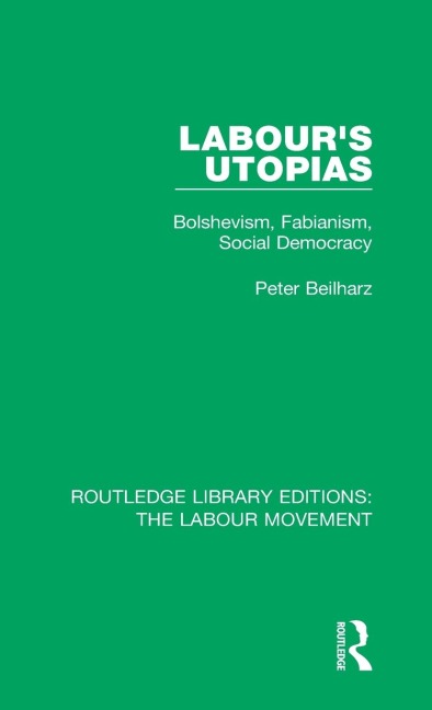 Labours Utopias: Bolshevism, Fabianism, Social Democracy
