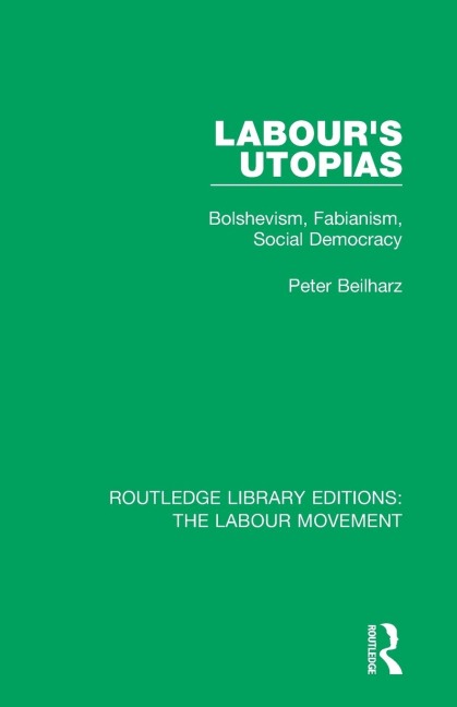 Labour's Utopias: Bolshevism, Fabianism, Social Democracy