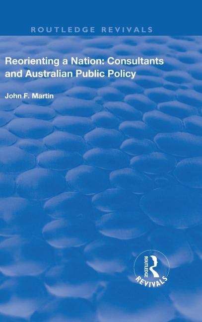 Reorienting a Nation: Consultants and Australian Public Policy