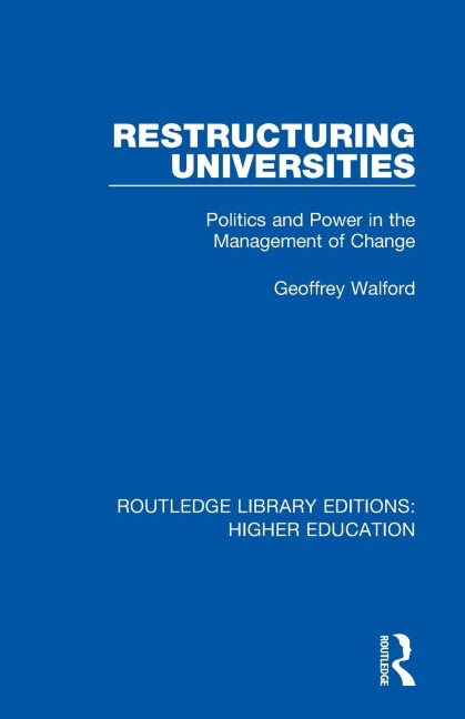 Restructuring Universities: Politics and Power in the Management of Change