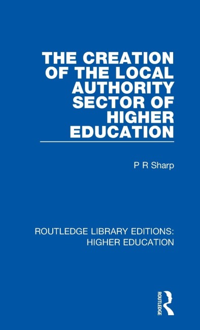 The Creation of the Local Authority Sector of Higher Education