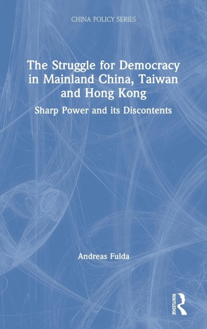 The Struggle for Democracy in Mainland China, Taiwan and Hong Kong: Sharp Power and its Discontents