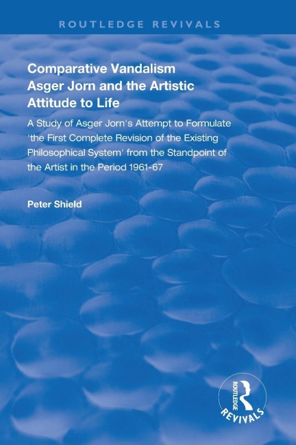 Comparative Vandalism: Asger Jorn and the Artistic Attitude to Life