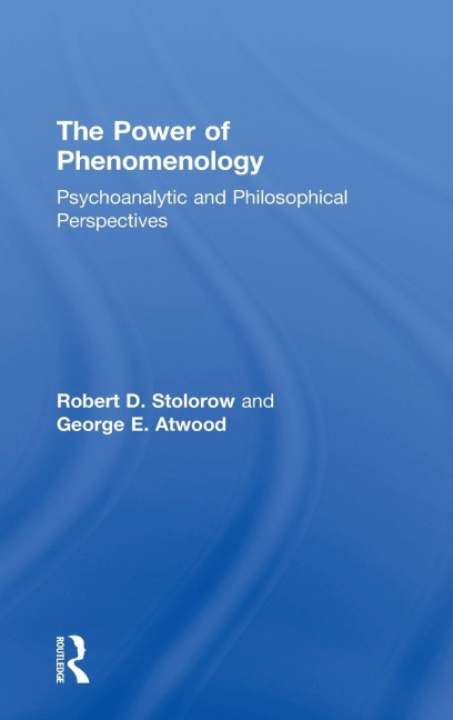 The Power of Phenomenology: Psychoanalytic and Philosophical Perspectives