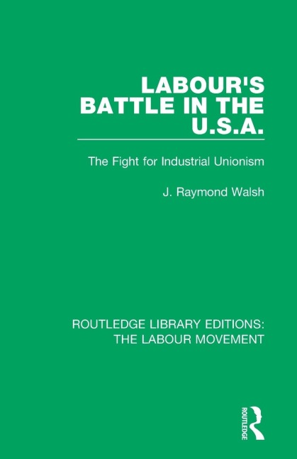 Labours Battle in the U.S.A: he Fight for Industrial Unionism