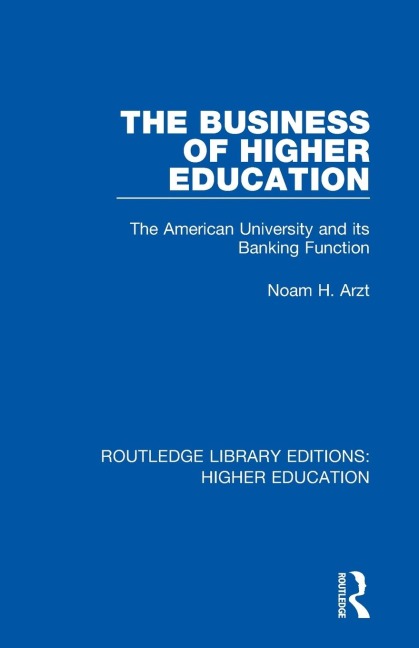 The Business of Higher Education: The American University and its Banking Function