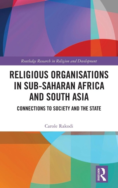 Religious Organisations in Sub-Saharan Africa and South Asia: Connections to Society and the State
