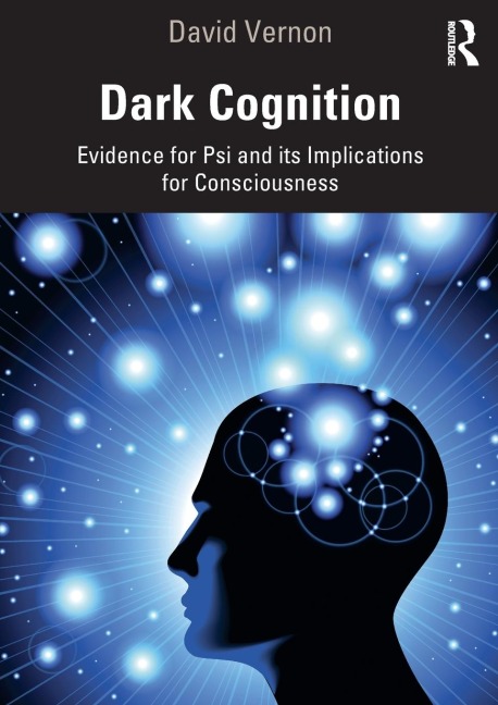 Dark Cognition: Evidence for Psi and its Implications for Consciousness