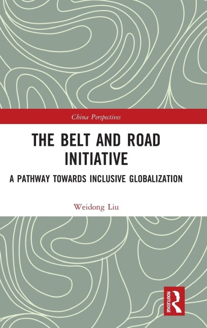 The Belt and Road Initiative: A Pathway towards Inclusive Globalization