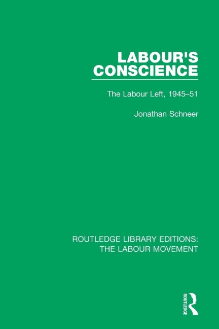 Labours Conscience: The Labour Left, 1945-51