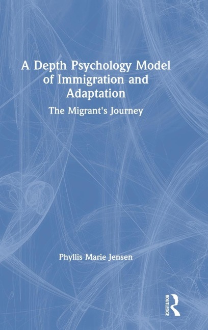 A Depth Psychology Model of Immigration and Adaptation: The Migrant's Journey