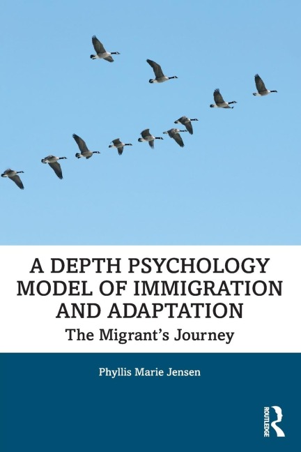 A Depth Psychology Model of Immigration and Adaptation: The Migrants Journey