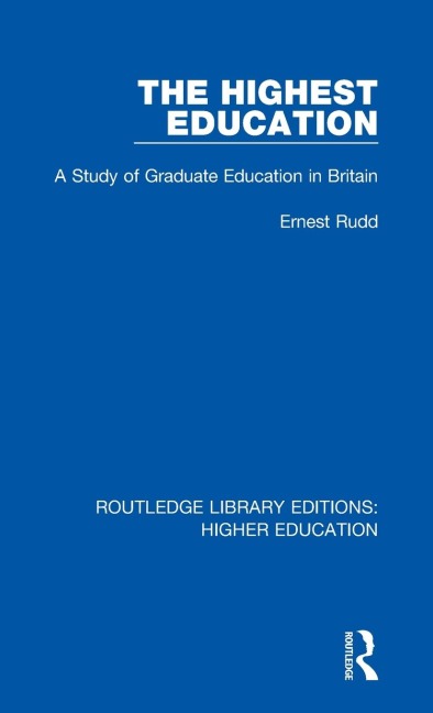 The Highest Education: A Study of Graduate Education in Britain