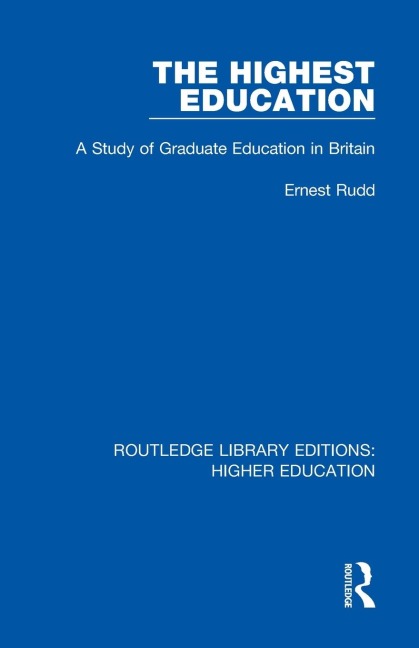 The Highest Education: A Study of Graduate Education in Britain