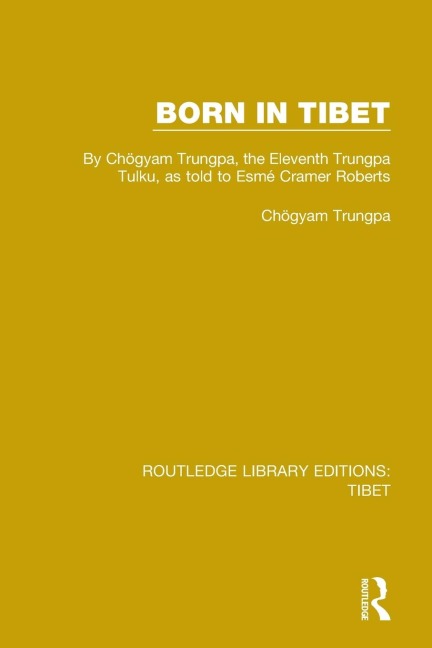 Born in Tibet: By Cho¿gyam Trungpa, the Eleventh Trungpa Tulku, as told to Esme¿ Cramer Roberts