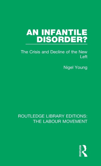 An Infantile Disorder?: The Crisis and Decline of the New Left