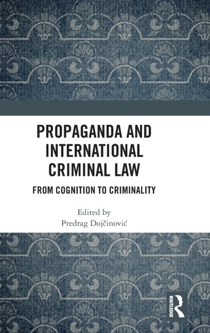 Propaganda and International Criminal Law: From Cognition to Criminality