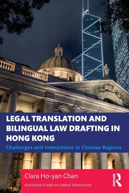 Legal Translation and Bilingual Law Drafting in Hong Kong: Challenges and Interactions in Chinese Regions