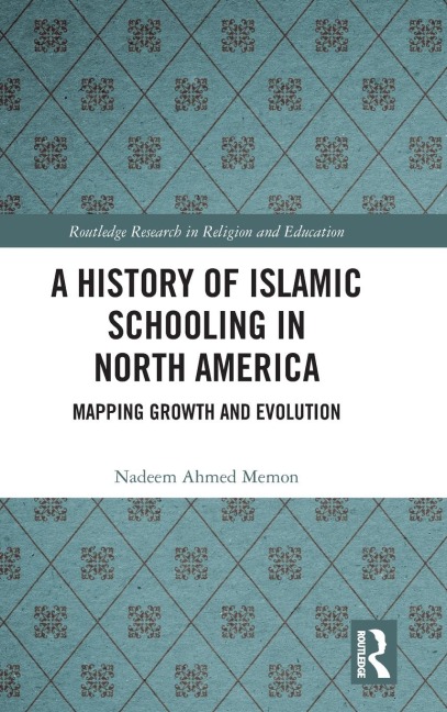 A History of Islamic Schooling in North America: Mapping Growth and Evolution