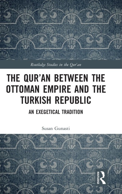 The Quran between the Ottoman Empire and the Turkish Republic: An Exegetical Tradition