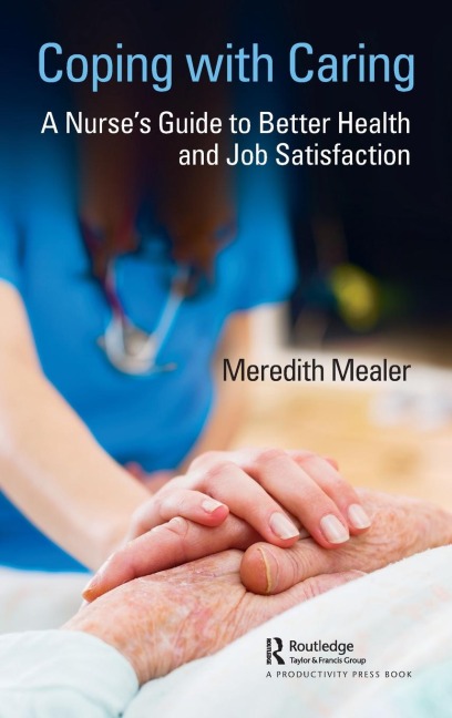 Coping with Caring: A Nurses Guide to Better Health and Job Satisfaction