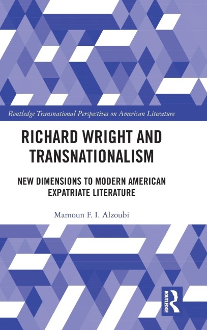Richard Wright and Transnationalism: New Dimensions to Modern American Expatriate Literature
