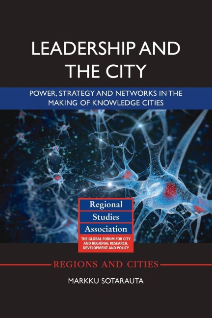 Leadership and the City: Power, strategy and networks in the making of knowledge cities