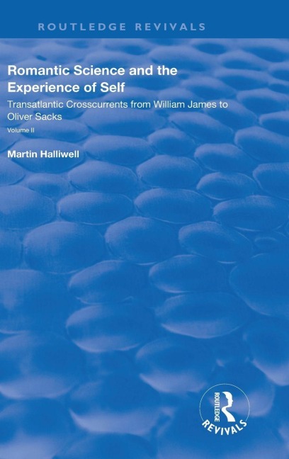 Romantic Science and the Experience of Self: Transatlantic Crosscurrents from William James to Oliver Sacks
