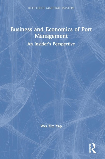 Business and Economics of Port Management: An Insider's Perspective
