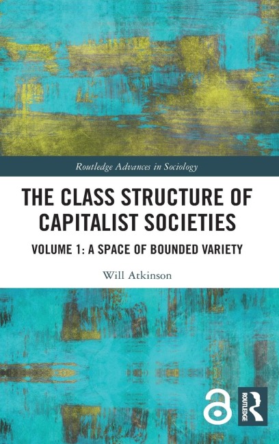 The Class Structure of Capitalist Societies: Volume 1: A Space of Bounded Variety