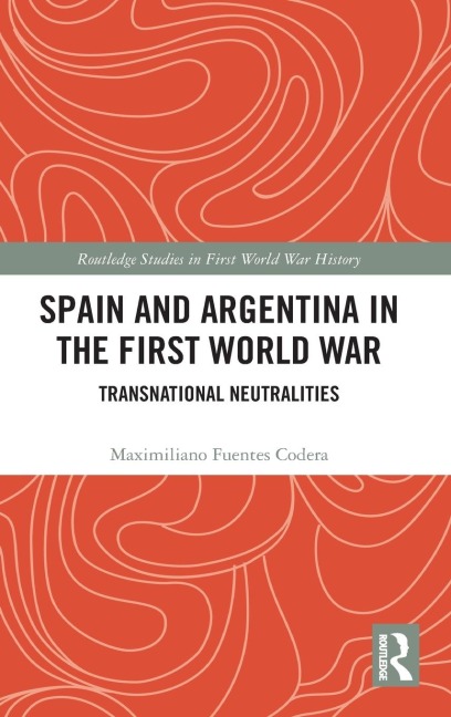 Spain and Argentina in the First World War: Transnational Neutralities