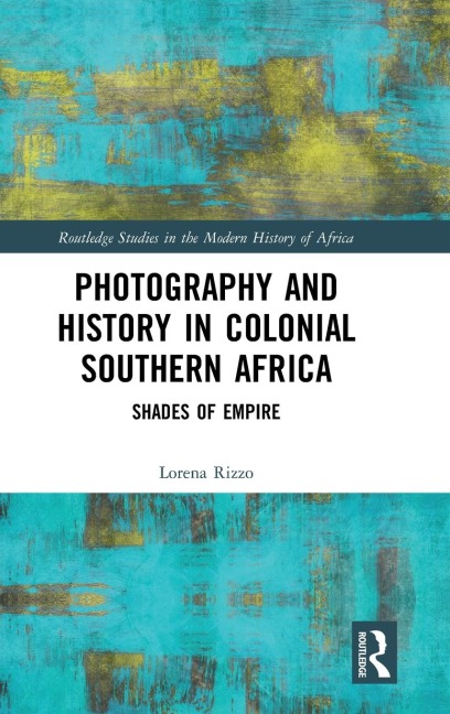 Photography and History in Colonial Southern Africa: Shades of Empire
