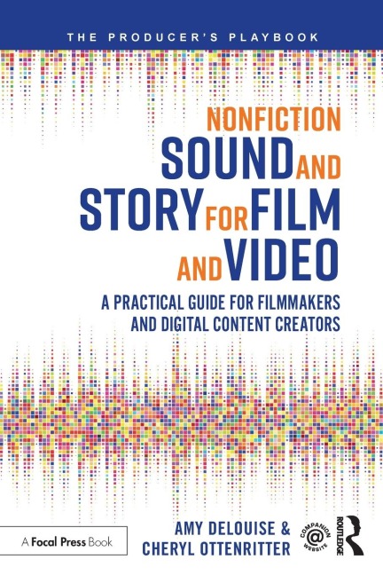 Nonfiction Sound and Story for Film and Video: A Practical Guide for Filmmakers and Digital Content Creators