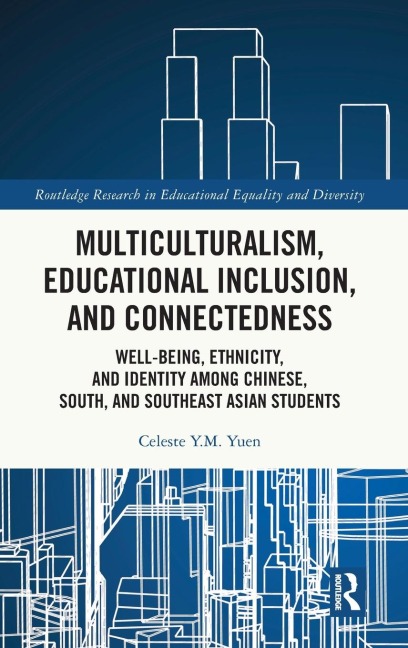 Multiculturalism, Educational Inclusion, and Connectedness: Well-Being, Ethnicity, and Identity among Chinese, South, and Southeast Asian Students