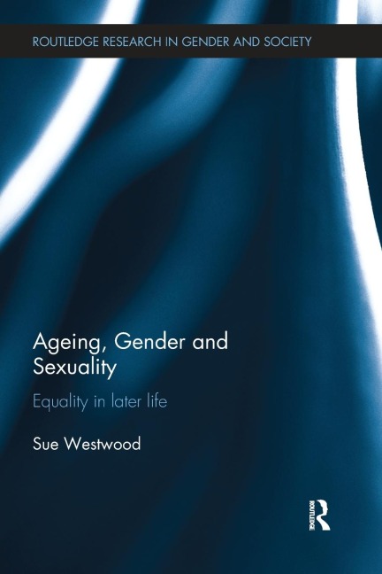 Ageing, Gender and Sexuality: Equality in Later Life